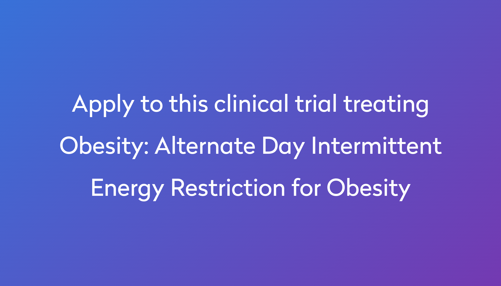 Alternate Day Intermittent Energy Restriction For Obesity Clinical 